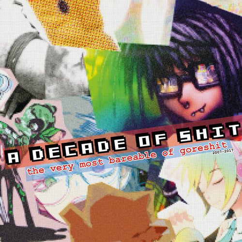 a decade of shit - the very most bareable of goreshit