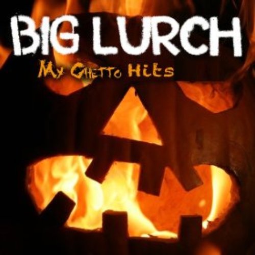 My Ghetto Hits — Big Lurch | Last.fm