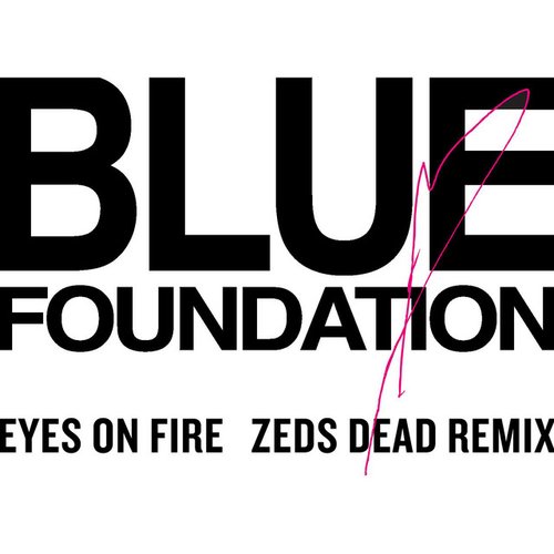 Eyes on Fire (Zeds Dead Remix) [Zed Dead Remix]