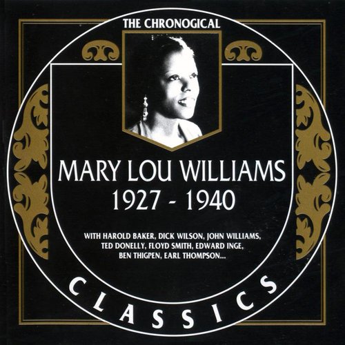 The Chronological Classics: Mary Lou Williams 1927-1940