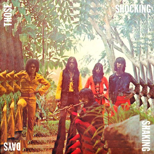 Those Shocking Shaking Days: Indonesian Hard, Psychedelic, Progressive Rock and Funk 1970-1978