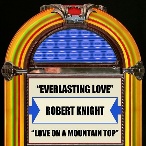 Everlasting Love / Love On A Mountain Top