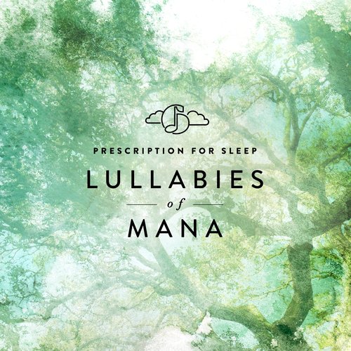 Prescription for Sleep: Lullabies of Mana