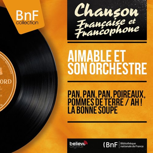 Pan, pan, pan, poireaux, pommes de terre / Ah ! La bonne soupe (Mono Version)