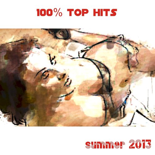 100% Top Hits Summer 2013 (40 Super Hits Dance and Electro)