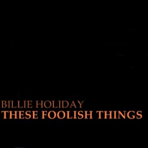 The Best Of Billie Holiday - These Foolish Things