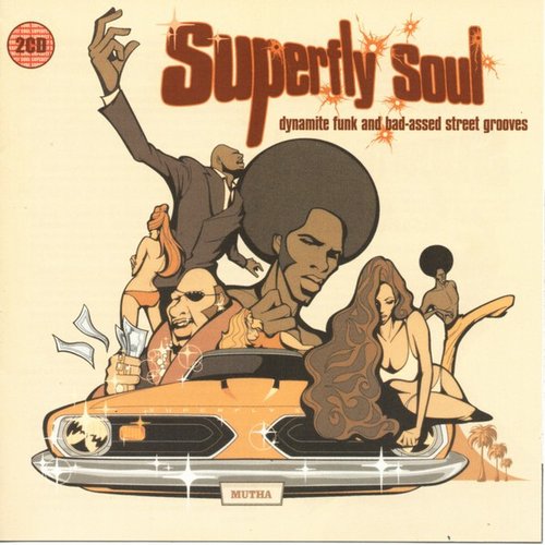 Superfly Soul (Dynamite Funk And Bad-Assed Street Grooves)