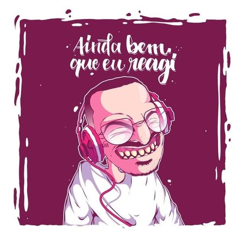 Ainda Bem Que Eu Reagi