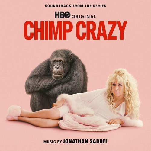 Chimp Crazy (Soundtrack from the HBO® Original Series)