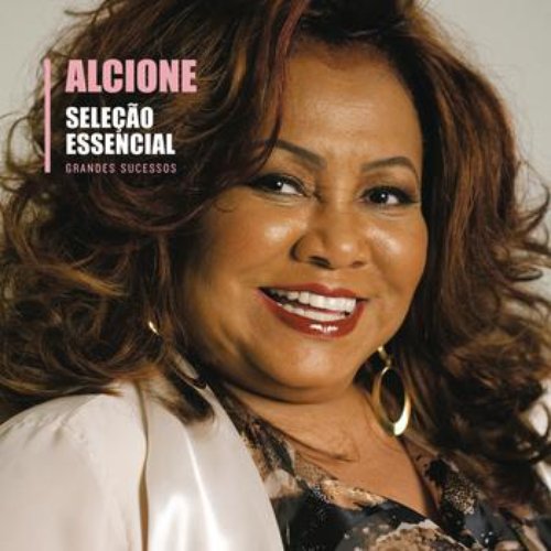 Seleção Essencial - Grandes Sucessos - Alcione