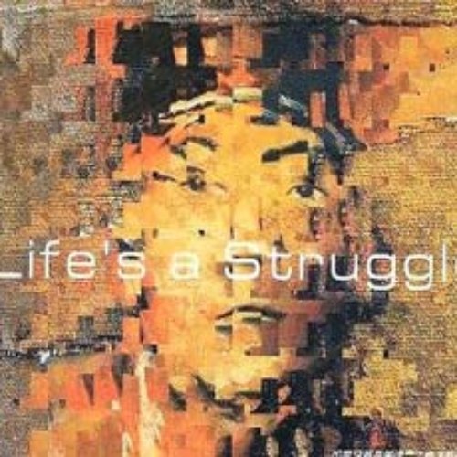 Life’s a Struggle