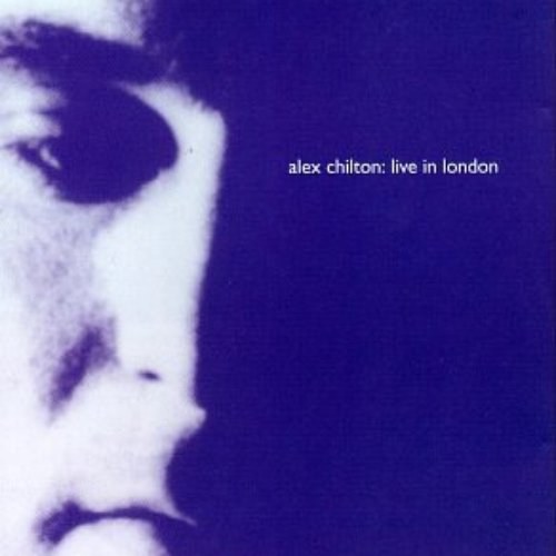 Alex Chilton : Live in London