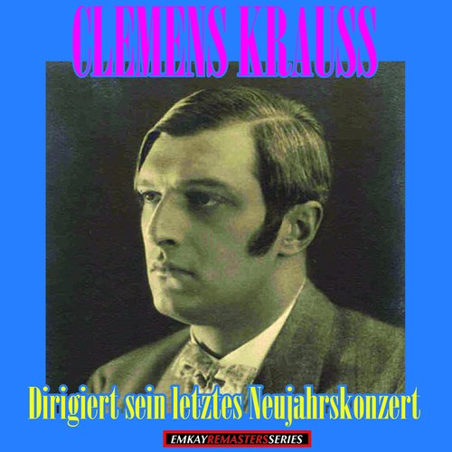 Clemens Krauss: Conducting his last New Year's Concert (Stereo Remaster)