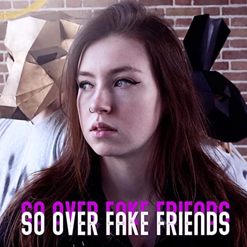 So Over Fake Friends