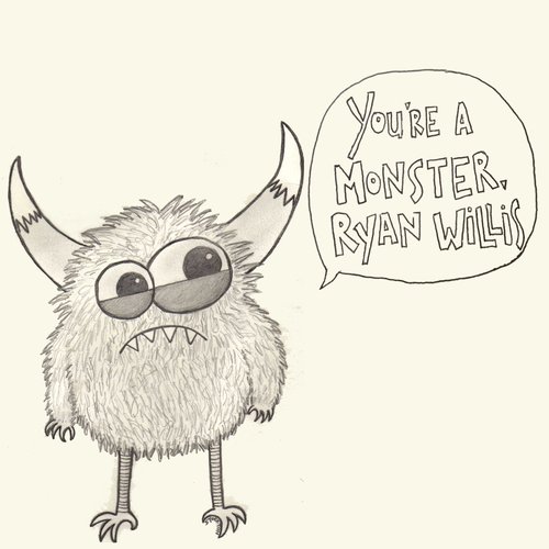 You're a Monster, Ryan Willis