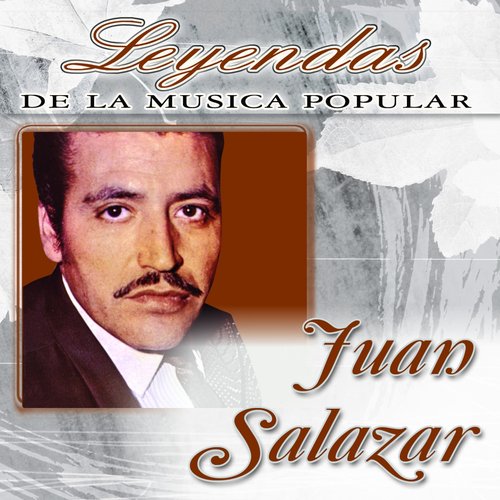 Juan Salazar (Leyendas de la Música Popular)