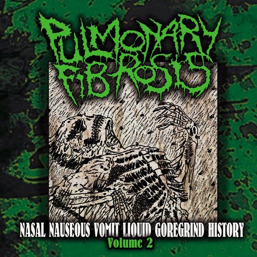 Nasal Nauseous Vomit Liquid Goregrind History Volume 2