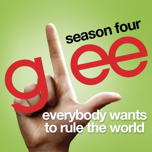 Everybody Wants To Rule The World (Glee Cast Version)