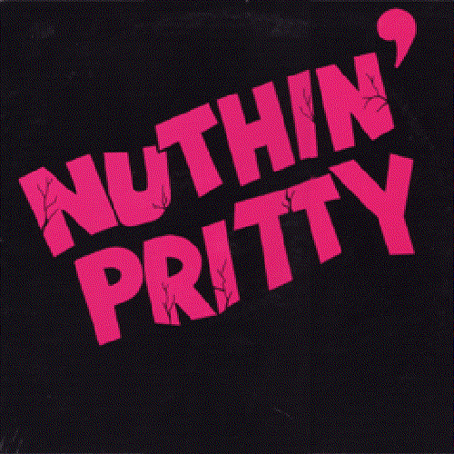 Nuthin' Pritty