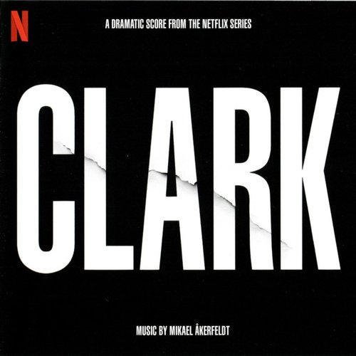 Clark (A Dramatic Score From The Netflix Series)
