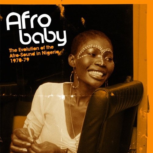 Afro Baby: The Evolution Of The Afro-Sound In Nigeria 1970-79