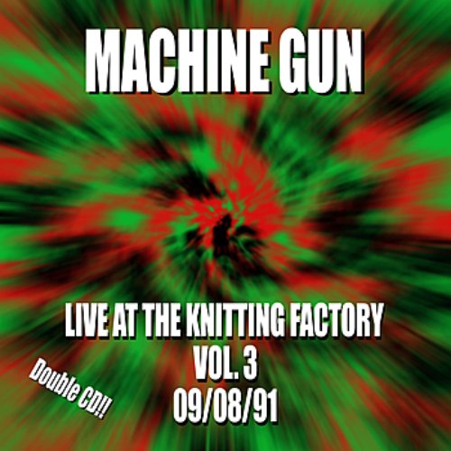 Machine Gun Live at the Knitting Factory #3 9/8/91