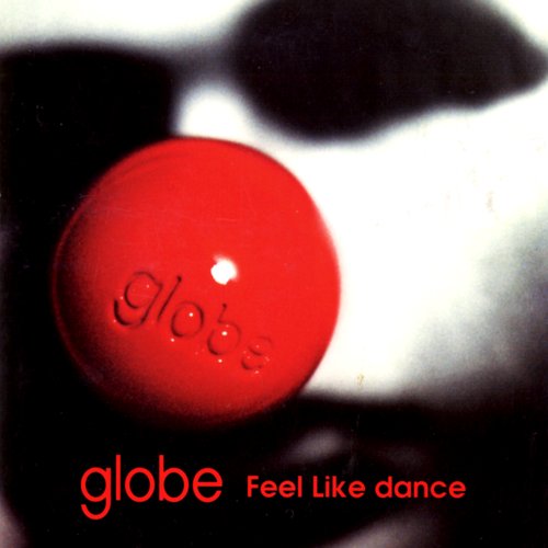 Feel Like dance — globe | Last.fm