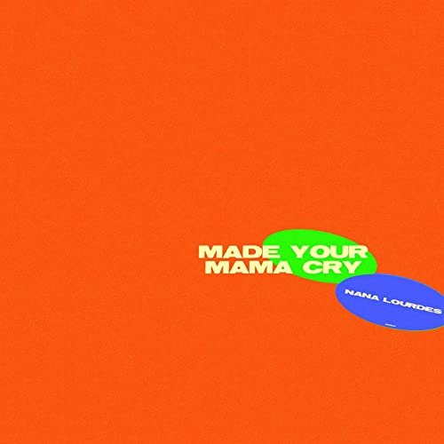 Made Your Mama Cry