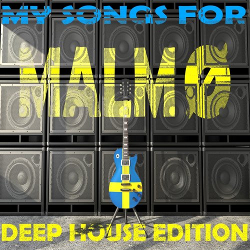 My Songs For Malmö, Vol. 6, Deep House Edition (Meine Songs Für Malmö, Top 10 Deep House)