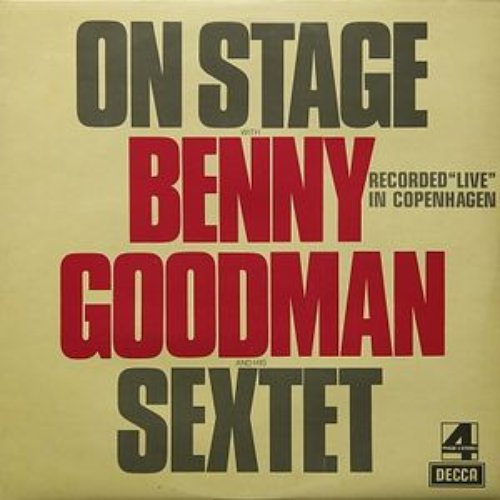 On Stage With Benny Goodman & His Sextet Recorded "Live" In Copenhagen