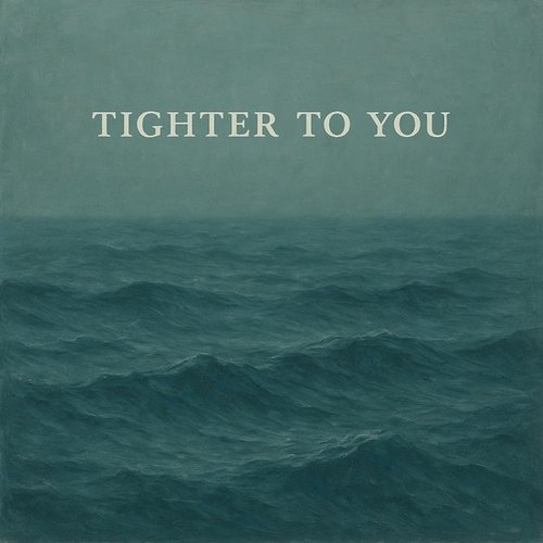 Tighter to You