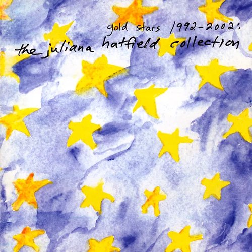 Gold Stars 1992-2002: The Juliana Hatfield Collection