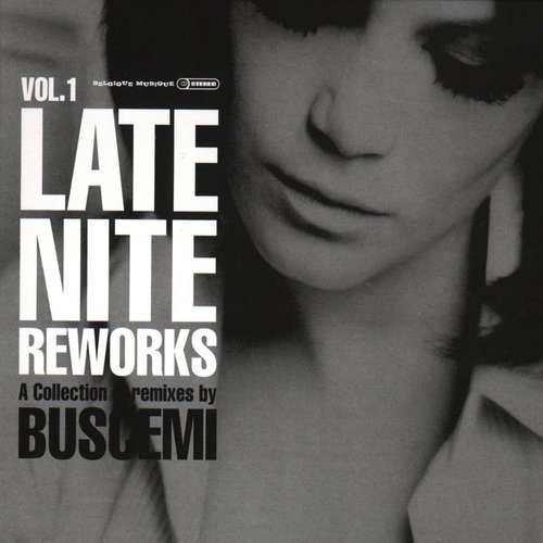 Late Nite Reworks Vol. 1 (A Collection Of Remixes By Buscemi)