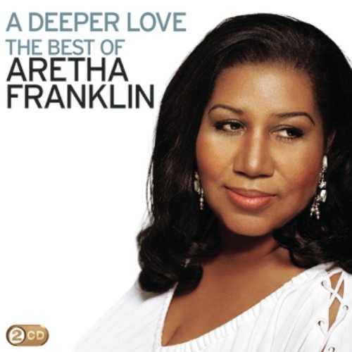 A Deeper Love: The Best Of Aretha Franklin