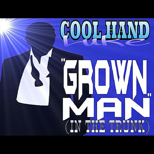 "Grown Man" (in the Trunk)