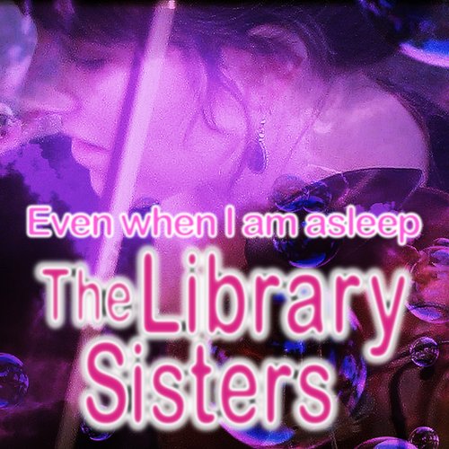 Even When I Am Asleep