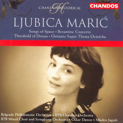 Ljubica Marić: Byzantine Concerto / The Threshold Of Dreams / Songs Of Space