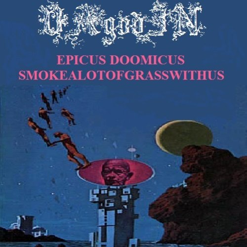 Epicus Doomicus Smokealotofgrasswithus