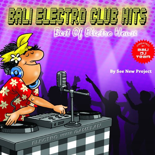 Bali Electro Club Hits (Best of Electro House)