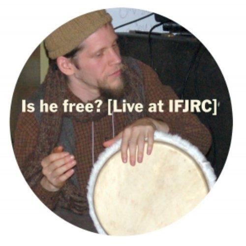 Is he free? [Live at IFJRC]