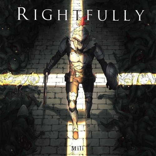 Rightfully（TVアニメゴブリンスレイヤーOPテーマ）