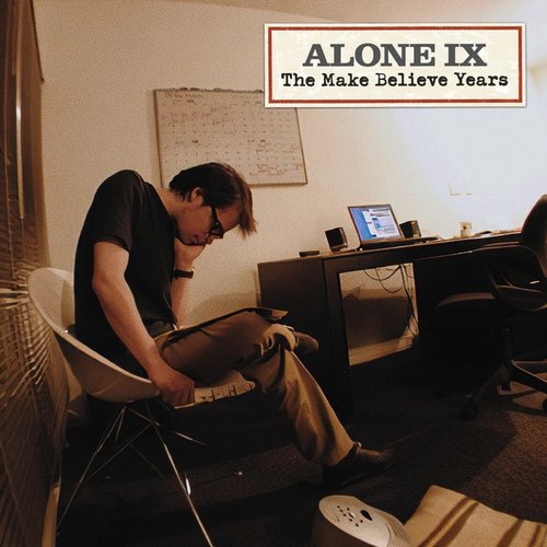 Alone IX: The Make Believe Years