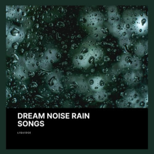 Dream Noise Rain Songs