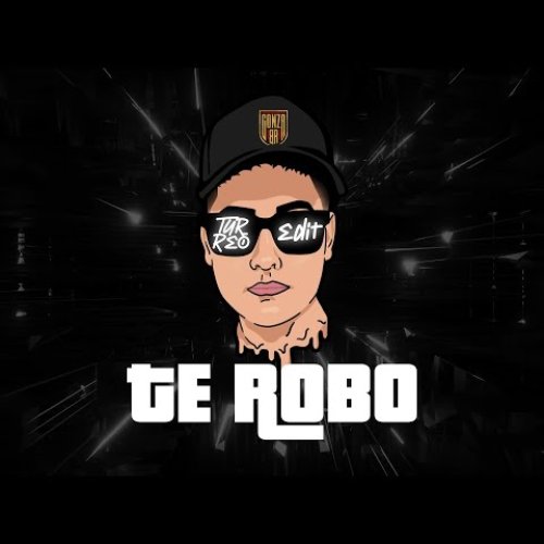 Te Robo (Turreo Edit)