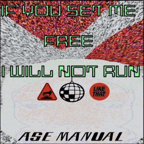 IF YOU SET ME FREE, I WILL NOT RUN