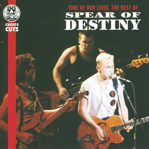 Time Of Our Lives - The Best Of Spear Of Destiny