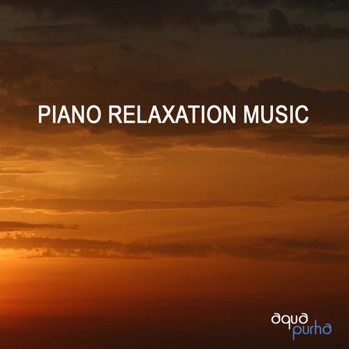 Piano Relaxation Music - Relaxation Music for Meditation, Sleep, Yoga, Massage, Sound Therapy, Reiki, Tai Chi, Zen Garden, Spa, Healing Therapy and Chakra Healing