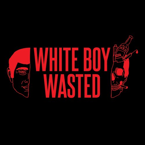 White Boy Wasted [Explicit]