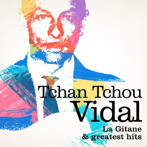 Tchan-Tchou Vidal : La gitane and Greatest Hits (Remastered)