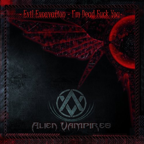 Evil Excavation – I'm Dead Fuck You